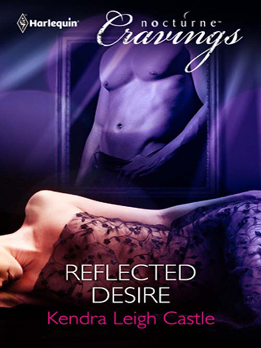 Title details for Reflected Desire by Kendra Leigh Castle - Available